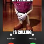 Apple Alvin ha | APPLE ALVIN; IS CALLING | image tagged in is calling you | made w/ Imgflip meme maker