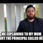 so it was because: | ME EXPLAINING TO MY MOM WHY THE PRINCIPAL CALLED HER | image tagged in gifs,funny,memes | made w/ Imgflip video-to-gif maker