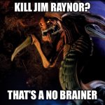 I love StarCraft | KILL JIM RAYNOR? THAT’S A NO BRAINER | image tagged in zergling over planet | made w/ Imgflip meme maker