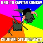 Kapitan Bomba Chłopaki spierdalamy