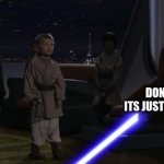 Anakin Kills Younglings | DON'T WORRY, ITS JUST A PRANK, BRO. | image tagged in anakin kills younglings | made w/ Imgflip meme maker