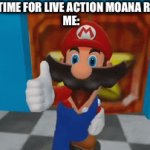 Disney’s killing Mario | DISNEY: TIME FOR LIVE ACTION MOANA REMAKE; ME: | image tagged in gifs,mario,disney,funny | made w/ Imgflip video-to-gif maker