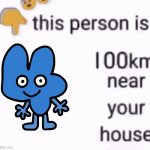 I'm surprised nobody did this yet | image tagged in this person is 100 km away from your house,four,bifdi | made w/ Imgflip meme maker