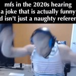 amy schumer is not the only type of humor | mfs in the 2020s hearing a joke that is actually funny and isn't just a naughty reference | image tagged in gifs,funny,2020s,naughty,nsfw | made w/ Imgflip video-to-gif maker