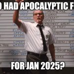 Who had | WHO HAD APOCALYPTIC FIRES; FOR JAN 2025? | image tagged in who had | made w/ Imgflip meme maker