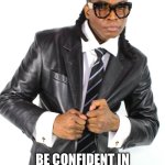 Actor Joseph Alex | BE CONFIDENT IN YOURSELF! LOVE GOD & THE GOD IN YOU! LOVE YOU! ✌🏽☮️ | image tagged in actor alex | made w/ Imgflip meme maker