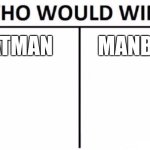 Who Would Win? | BATMAN; MANBAT | image tagged in memes,who would win | made w/ Imgflip meme maker