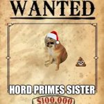 Most Wanted | HORD PRIME SEES ALL; HORD PRIMES SISTER | image tagged in most wanted | made w/ Imgflip meme maker