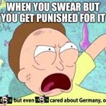 Maybe I should stop cursing in my memes even though I don’t have many | WHEN YOU SWEAR BUT YOU GET PUNISHED FOR IT | image tagged in you're like hitler,memes,swearing,censored,censorship | made w/ Imgflip meme maker