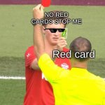 OOOOOOOOHHHHH KARMAAA | NO RED CARDS STOP ME; Red card | image tagged in max fosh uno reverse | made w/ Imgflip meme maker