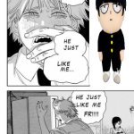 mob just like me fr fr | image tagged in he just like me fr fr | made w/ Imgflip meme maker