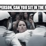 I VOLUNTEER AS TRIBUTE | "ELLOIAMPERSON, CAN YOU SIT IN THE FRONT SE-" | image tagged in gifs,relatable,cars | made w/ Imgflip video-to-gif maker