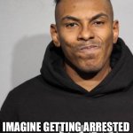 Arresting during haircut? | IMAGINE GETTING ARRESTED DURING YOUR HAIRCUT.. | image tagged in mugshot,haircut,jail,police,funny,memes | made w/ Imgflip meme maker