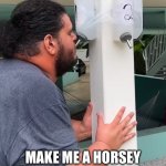 My old case manager | MY OLD CASE MANAGER DRINKING  BE LIKE; MAKE ME A HORSEY MAKE ME A HORSEY MAKE ME A HORSEY LAYNEE | image tagged in guy drinking like a hamster | made w/ Imgflip meme maker