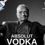 absolute vodka | image tagged in absolute vodka | made w/ Imgflip meme maker