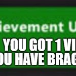 When this blows up, Ima delete this | (NOW YOU HAVE BRAGGING RIGHTS); YOU GOT 1 VIEW! | image tagged in xbox one achievement,relatable,relatable memes,funny,meme,funny memes | made w/ Imgflip meme maker