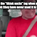 You guys honestly pmo (i swear to god if newgens raid me in the comments) | People in the "tiktok sucks" tag when someone likes TikTok (they have never used it in their life) | image tagged in gifs,tiktok,nikocado avocado | made w/ Imgflip video-to-gif maker