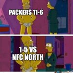 Skinny Homer | PACKERS 11-6; 1-5 VS NFC NORTH | image tagged in skinny homer | made w/ Imgflip meme maker