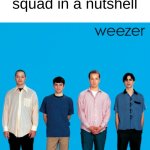 The tall, the short, the fancy and the talkactive... | The 2019 bro squad in a nutshell | image tagged in weezer | made w/ Imgflip meme maker