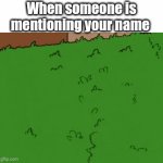 Hi | When someone is mentioning your name | image tagged in gifs,boardroom meeting suggestion | made w/ Imgflip video-to-gif maker