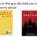 you vs the guy she told you not to worry about: | image tagged in you vs the guy she told you not to worry about | made w/ Imgflip meme maker