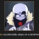 Killer steps on a landmine meme