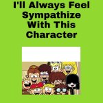 i'll always feel sympathize with this character meme