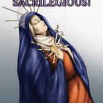 So sacrilegious