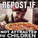 Repost if not attracted to children meme