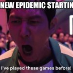 Ready for covid season 2 | THERE IS A NEW EPIDEMIC STARTING IN CHINA | image tagged in i've played these games before | made w/ Imgflip meme maker