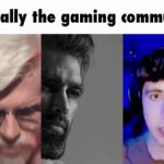 Not on Imgflip btw | basically the gaming community | image tagged in gifs,gaming | made w/ Imgflip video-to-gif maker