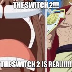 IT'S REAL, I TELL YA! REAL!!! | THE SWITCH 2!!! THE SWITCH 2 IS REAL!!!!! | image tagged in whitebeard the one piece is real | made w/ Imgflip meme maker