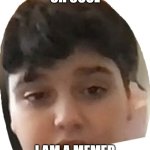 Oh cool | OH COOL; I AM A MEMER | image tagged in rustem really | made w/ Imgflip meme maker