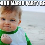 Success Kid Original Meme | WINNING MARIO PARTY BE LIKE | image tagged in memes,success kid original | made w/ Imgflip meme maker