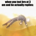 . | when you text bro at 3 am and he actually replies: | image tagged in acended gojo | made w/ Imgflip meme maker