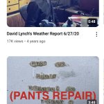 David Lynch Weather and Pants Repair