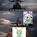 You're not Canadian