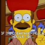 If it's clear and yella, you've got...