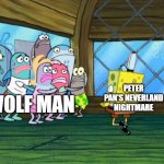 blumhouse just lost to peter pan | PETER PAN'S NEVERLAND NIGHTMARE; WOLF MAN | image tagged in spongebob dancing,memes,prediction,peter pan's neverland nightmare | made w/ Imgflip meme maker