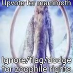 Mammoth | Upvote for mammoth; Ignore/flag/dodge for zoophile rights | image tagged in mammoth,memes | made w/ Imgflip meme maker