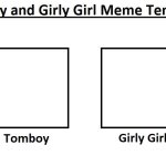 Tomboy and Girly Girl Meme Template meme