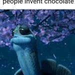 My Time Has Come | Animals when people invent chocolate | image tagged in my time has come | made w/ Imgflip meme maker