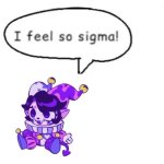 i feel so sigma jester bean | image tagged in i feel so sigma,memes,jester clown man | made w/ Imgflip meme maker