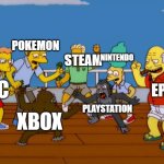 Simpsons Monkey Fight | POKEMON; NINTENDO; STEAM; EPIC; PC; PLAYSTATION; XBOX | image tagged in simpsons monkey fight | made w/ Imgflip meme maker