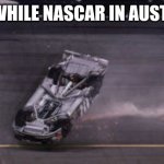 Australia Stock Car | MEANWHILE NASCAR IN AUSTRALIA: | image tagged in racecar upside down clint boyer daytona 500 2007,meanwhile in australia,meme,upside down,kangaroo,australia | made w/ Imgflip meme maker