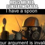 I am very bored on a sunday morning. | ROSES ARE RED, 
I LIKE EATING SALAD, | image tagged in i have a spoon,funny,memes,rhymes,roses are red | made w/ Imgflip meme maker