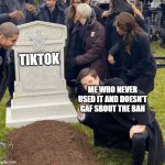 Grant Gustin over grave | TIKTOK; ME WHO NEVER USED IT AND DOESN'T GAF SBOUT THE BAN | image tagged in grant gustin over grave | made w/ Imgflip meme maker