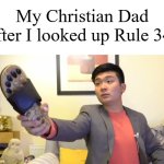 Rule 34 | My Christian Dad after I looked up Rule 34: | image tagged in steven he i will send you to jesus,memes,funny,oh wow are you actually reading these tags | made w/ Imgflip meme maker