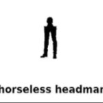 horseless headman meme