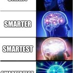 Expanding Brain | SMART; SMARTER; SMARTEST; SMARTERTEST | image tagged in memes,expanding brain | made w/ Imgflip meme maker
